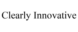 CLEARLY INNOVATIVE trademark
