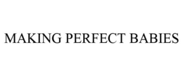MAKING PERFECT BABIES trademark