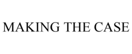 MAKING THE CASE trademark