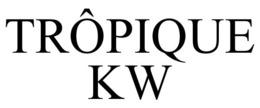 TRÔPIQUE KW trademark