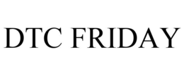 DTC FRIDAY trademark