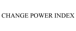 CHANGE POWER INDEX trademark