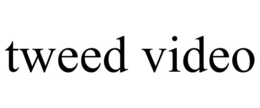 TWEED VIDEO trademark