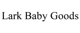 LARK BABY GOODS trademark