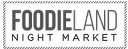 FOODIELAND NIGHT MARKET trademark