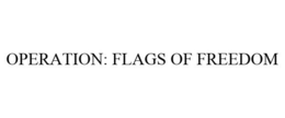OPERATION: FLAGS OF FREEDOM trademark