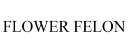 FLOWER FELON trademark