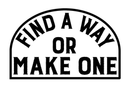 FIND A WAY OR MAKE ONE trademark