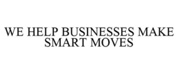 WE HELP BUSINESSES MAKE SMART MOVES trademark