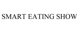 SMART EATING SHOW trademark