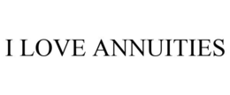I LOVE ANNUITIES trademark