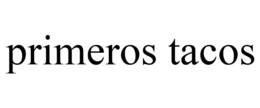 PRIMEROS TACOS trademark