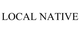 LOCAL NATIVE trademark