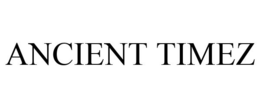 ANCIENT TIMEZ trademark