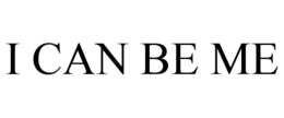 I CAN BE ME trademark