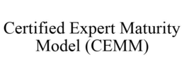 CERTIFIED EXPERT MATURITY MODEL (CEMM) trademark