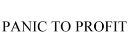 PANIC TO PROFIT trademark