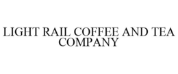 LIGHT RAIL COFFEE AND TEA COMPANY trademark