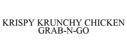 KRISPY KRUNCHY CHICKEN GRAB-N-GO trademark