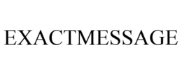 EXACTMESSAGE trademark