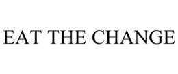 EAT THE CHANGE trademark