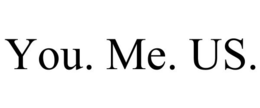 YOU. ME. US. trademark