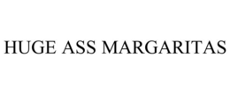 HUGE ASS MARGARITAS trademark