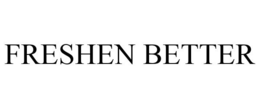 FRESHEN BETTER trademark