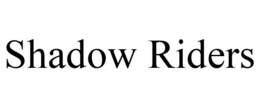 SHADOW RIDERS trademark