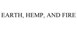 EARTH, HEMP, AND FIRE trademark