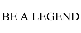 BE A LEGEND trademark