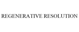 REGENERATIVE RESOLUTION trademark
