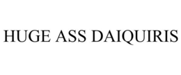 HUGE ASS DAIQUIRIS trademark