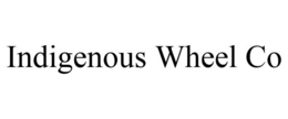 INDIGENOUS WHEEL CO trademark