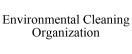 ENVIRONMENTAL CLEANING ORGANIZATION trademark