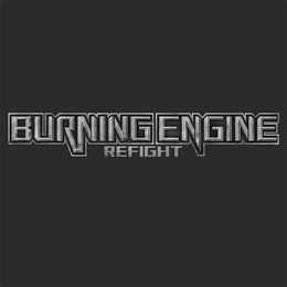 REFIGHT BURNING ENGINE trademark