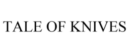 TALE OF KNIVES trademark