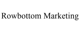 ROWBOTTOM MARKETING trademark