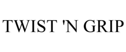 TWIST 'N GRIP trademark