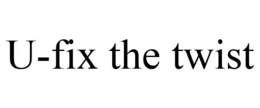 U-FIX THE TWIST trademark