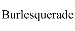 BURLESQUERADE trademark