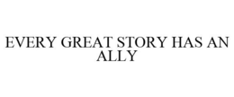 EVERY GREAT STORY HAS AN ALLY trademark