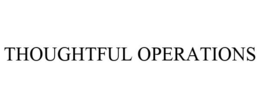 THOUGHTFUL OPERATIONS trademark