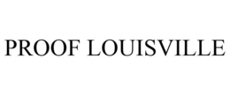 PROOF LOUISVILLE trademark