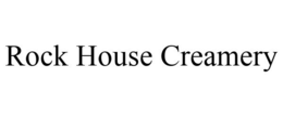 ROCK HOUSE CREAMERY trademark