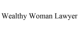 WEALTHY WOMAN LAWYER trademark