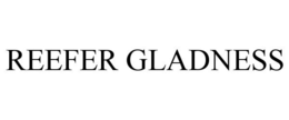REEFER GLADNESS trademark