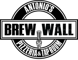 BREW WALL ANTONIO'S PIZZERIA & TAPROOM trademark