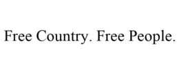 FREE COUNTRY. FREE PEOPLE. trademark