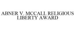ABNER V. MCCALL RELIGIOUS LIBERTY AWARD trademark